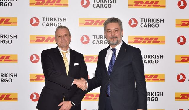 DHL Global Forwarding ve Turkish Cargo Arasında Stratejik İşbirliği